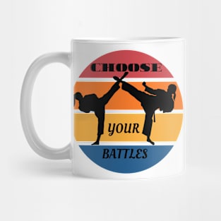 CHOOSE YOUR BATTLES Mug